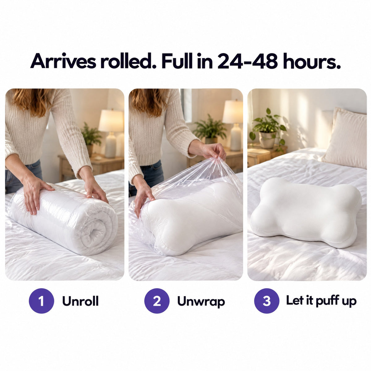 Arrives rolled, full in 24-48 hours: unroll, unwrap, let it puff up